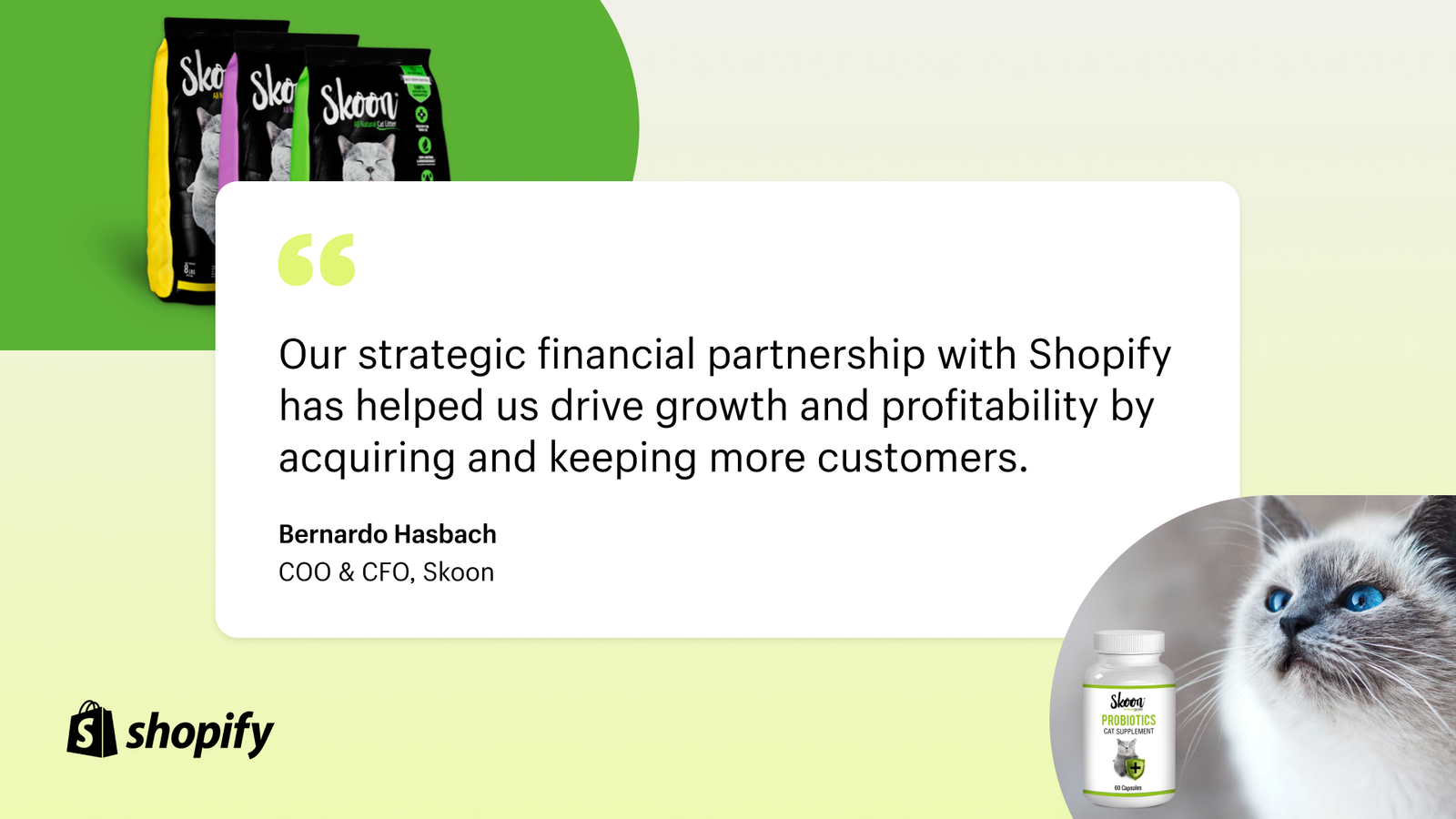 Quote from Skoon Cat Litter merchant about Shopify Finance products.